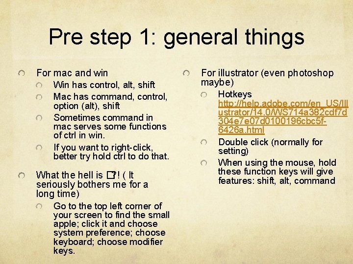 Pre step 1: general things For mac and win Win has control, alt, shift