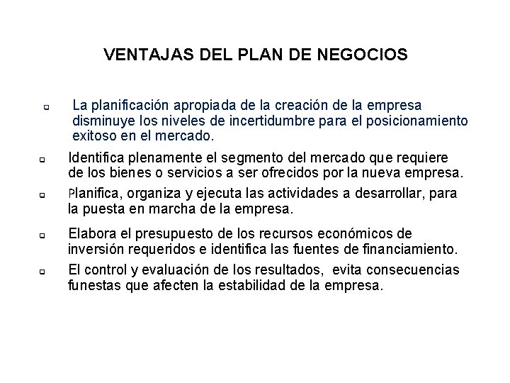 VENTAJAS DEL PLAN DE NEGOCIOS q q q La planificación apropiada de la creación