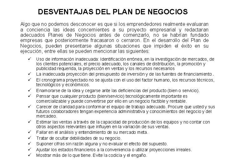 DESVENTAJAS DEL PLAN DE NEGOCIOS Algo que no podemos desconocer es que si los