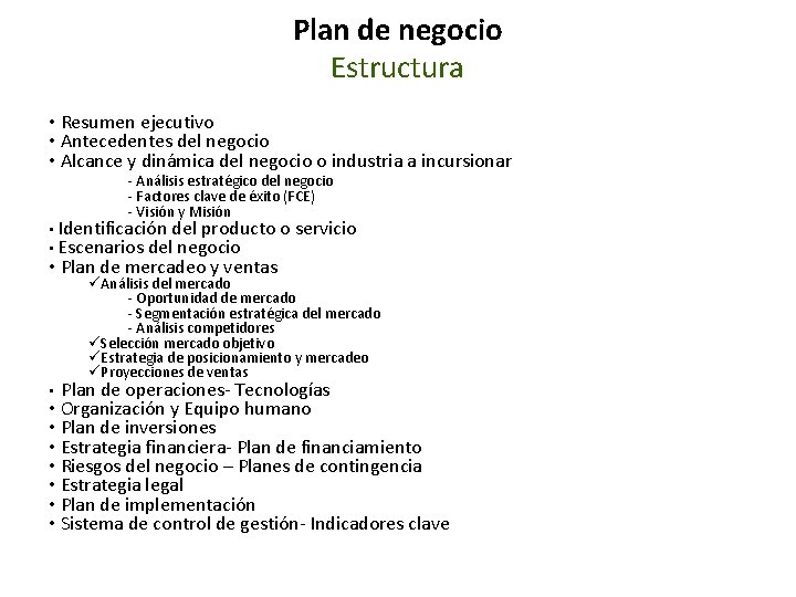 Plan de negocio Estructura • Resumen ejecutivo • Antecedentes del negocio • Alcance y