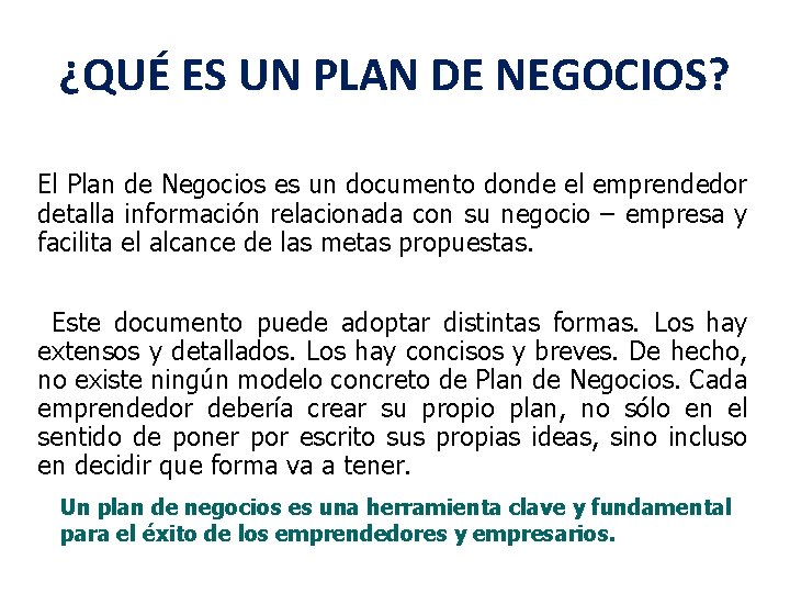 ¿QUÉ ES UN PLAN DE NEGOCIOS? El Plan de Negocios es un documento donde