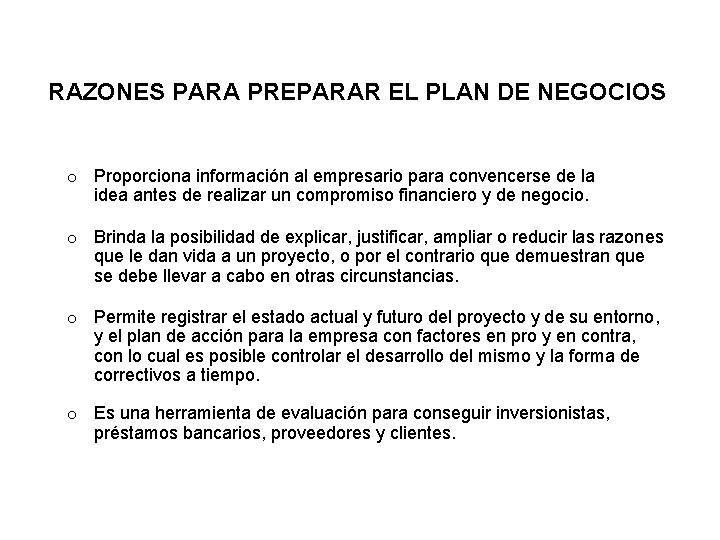 RAZONES PARA PREPARAR EL PLAN DE NEGOCIOS o Proporciona información al empresario para convencerse