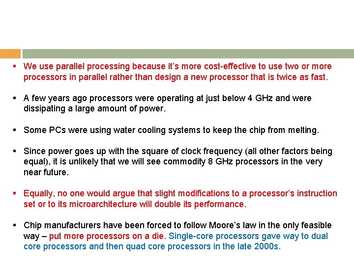 § We use parallel processing because it’s more cost-effective to use two or more