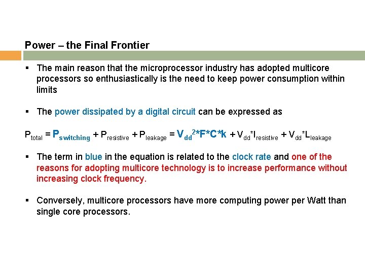 Power – the Final Frontier § The main reason that the microprocessor industry has