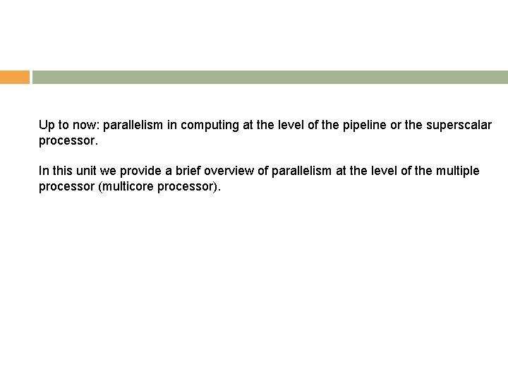 Up to now: parallelism in computing at the level of the pipeline or the