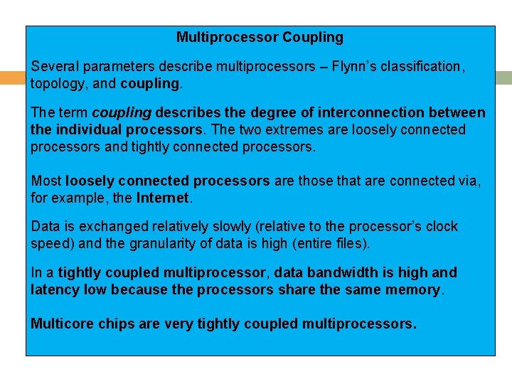 Multiprocessor Coupling Several parameters describe multiprocessors – Flynn’s classification, topology, and coupling. The term