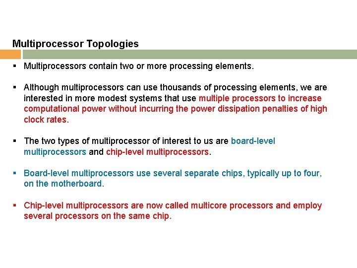 Multiprocessor Topologies § Multiprocessors contain two or more processing elements. § Although multiprocessors can