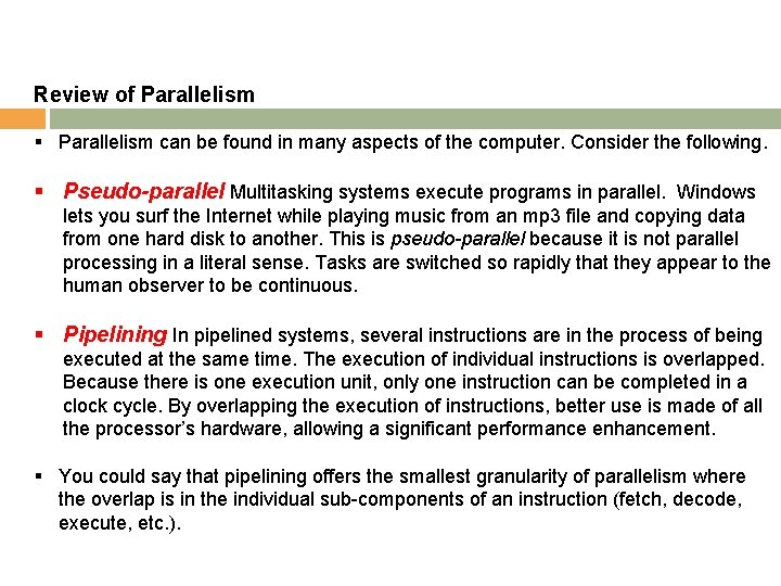 Review of Parallelism § Parallelism can be found in many aspects of the computer.