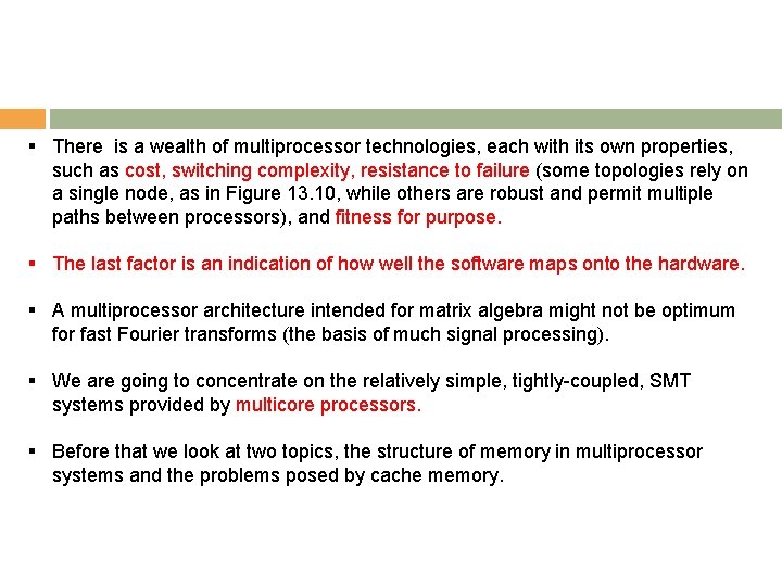 § There is a wealth of multiprocessor technologies, each with its own properties, such