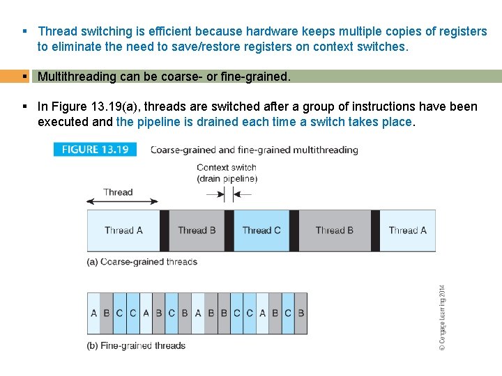 § Thread switching is efficient because hardware keeps multiple copies of registers to eliminate