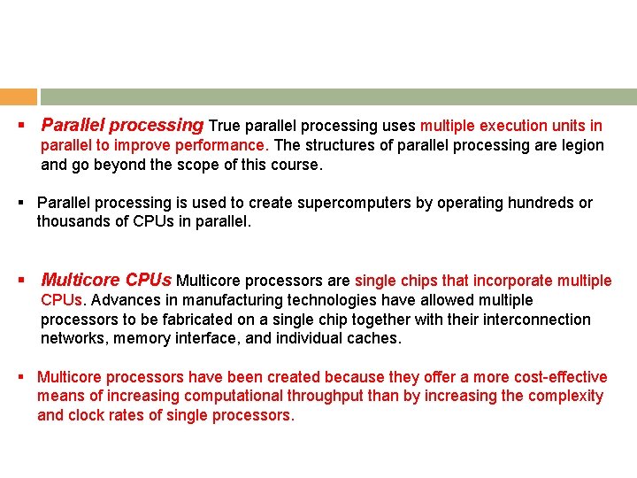 § Parallel processing True parallel processing uses multiple execution units in parallel to improve