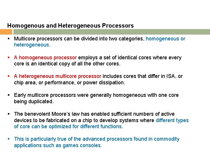 Homogenous and Heterogeneous Processors § Multicore processors can be divided into two categories, homogeneous