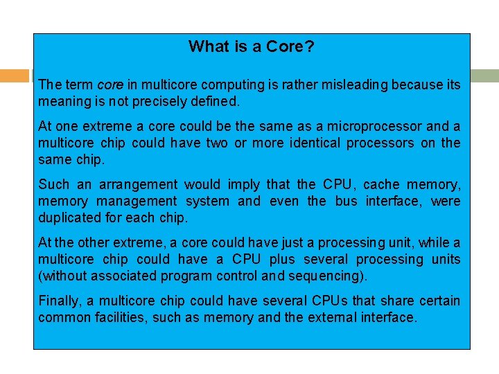 What is a Core? The term core in multicore computing is rather misleading because