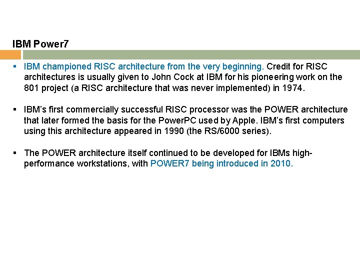 IBM Power 7 § IBM championed RISC architecture from the very beginning. Credit for