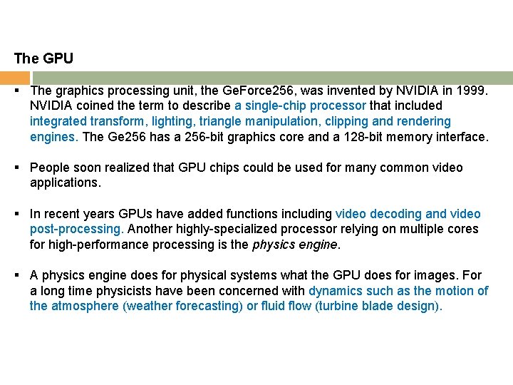 The GPU § The graphics processing unit, the Ge. Force 256, was invented by