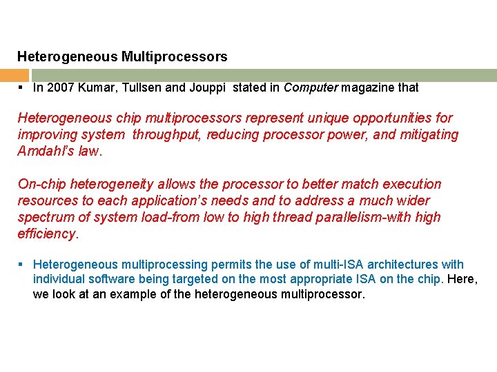 Heterogeneous Multiprocessors § In 2007 Kumar, Tullsen and Jouppi stated in Computer magazine that