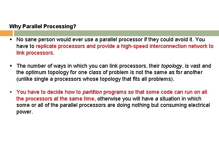 Why Parallel Processing? § No sane person would ever use a parallel processor if