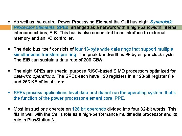 § As well as the central Power Processing Element the Cell has eight Synergistic