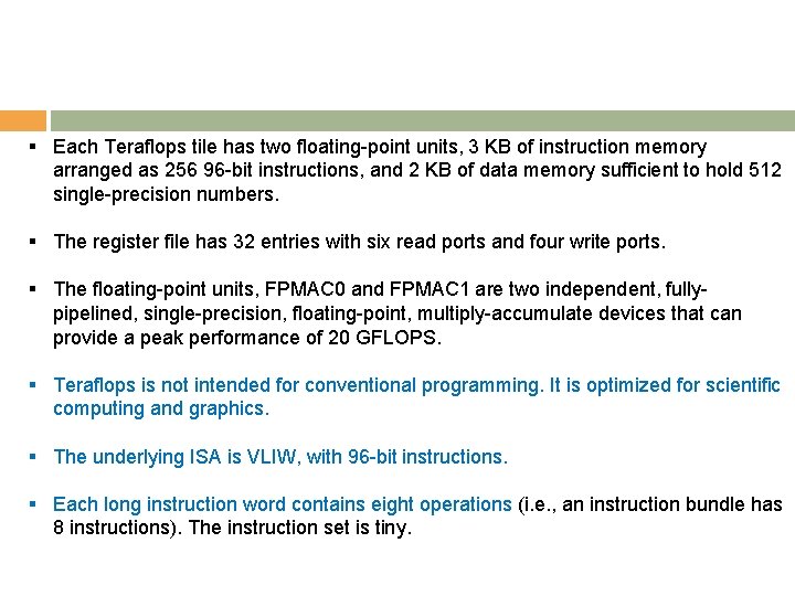 § Each Teraflops tile has two floating-point units, 3 KB of instruction memory arranged