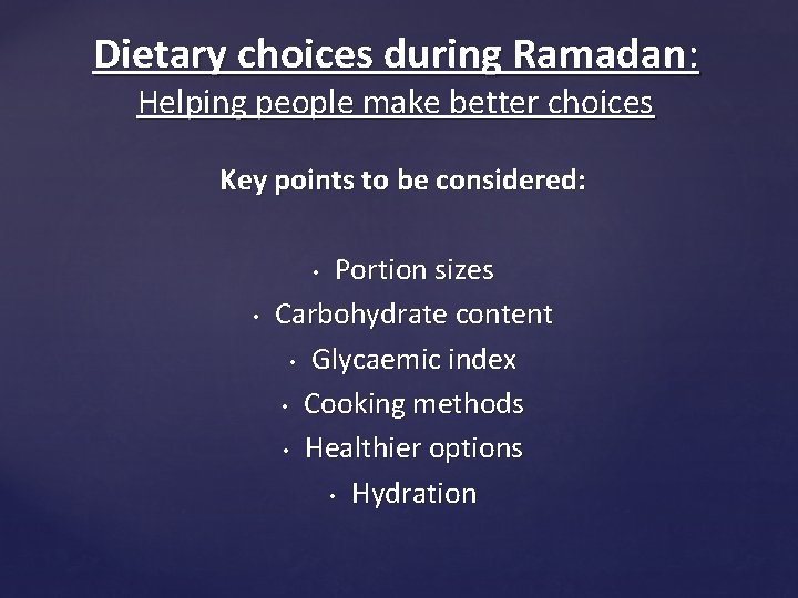 Dietary choices during Ramadan: Helping people make better choices Key points to be considered: