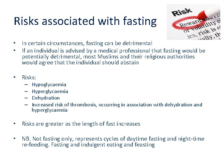 Risks associated with fasting • In certain circumstances, fasting can be detrimental • If