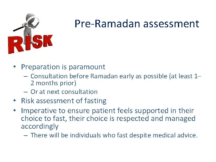 Pre-Ramadan assessment • Preparation is paramount – Consultation before Ramadan early as possible (at