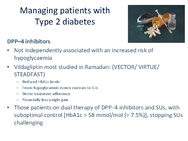 Managing patients with Type 2 diabetes DPP– 4 inhibitors • Not independently associated with