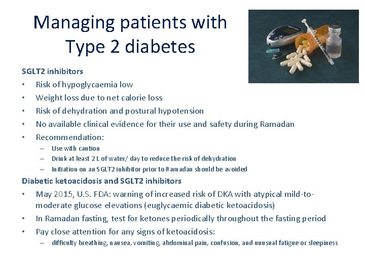 Managing patients with Type 2 diabetes SGLT 2 inhibitors • Risk of hypoglycaemia low