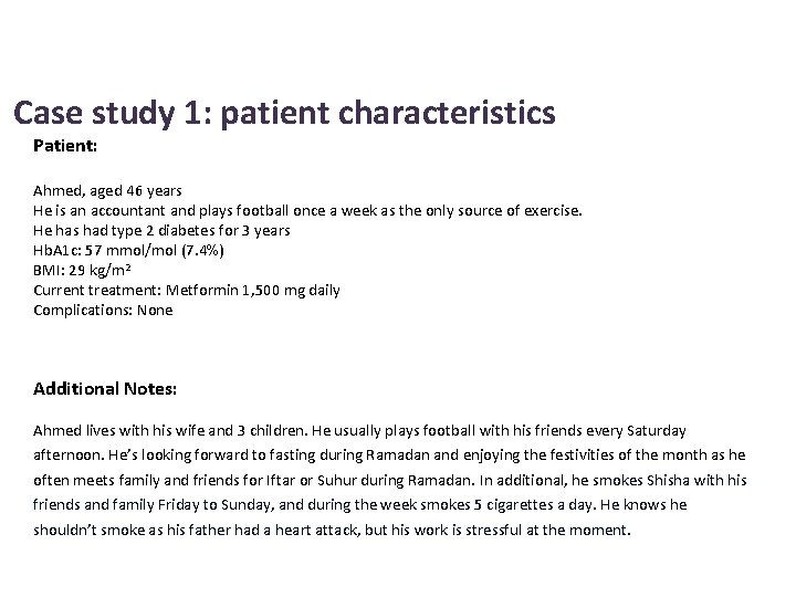 Case study 1: patient characteristics Patient: Ahmed, aged 46 years He is an accountant