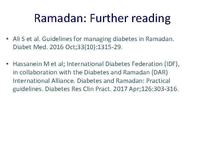 Ramadan: Further reading • Ali S et al. Guidelines for managing diabetes in Ramadan.