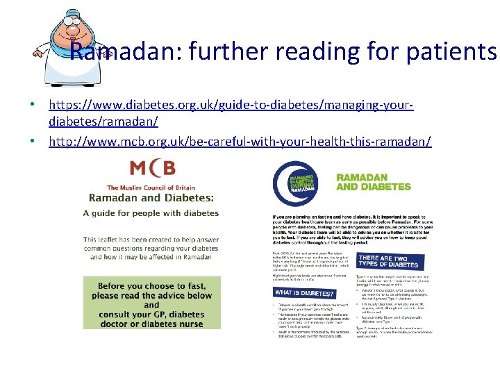 Ramadan: further reading for patients • https: //www. diabetes. org. uk/guide-to-diabetes/managing-yourdiabetes/ramadan/ • http: //www.