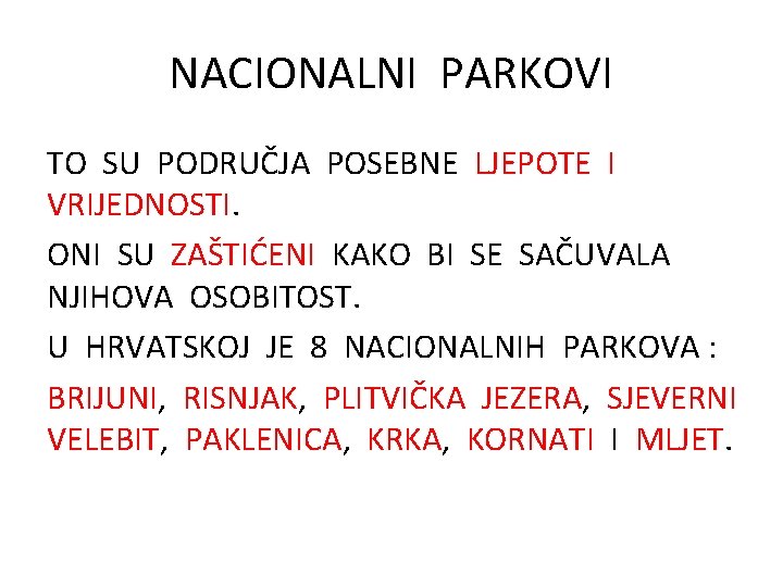 NACIONALNI PARKOVI TO SU PODRUČJA POSEBNE LJEPOTE I VRIJEDNOSTI. ONI SU ZAŠTIĆENI KAKO BI
