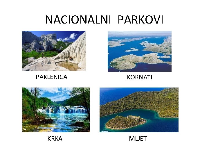 NACIONALNI PARKOVI PAKLENICA KRKA KORNATI MLJET 