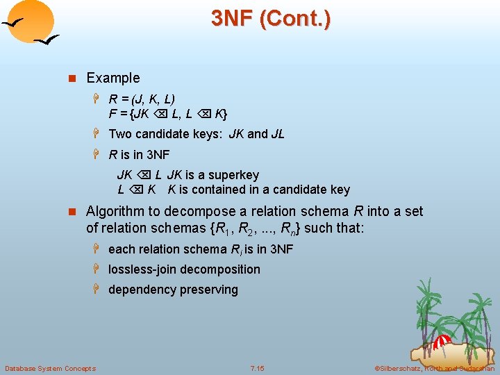 3 NF (Cont. ) n Example H R = (J, K, L) F =