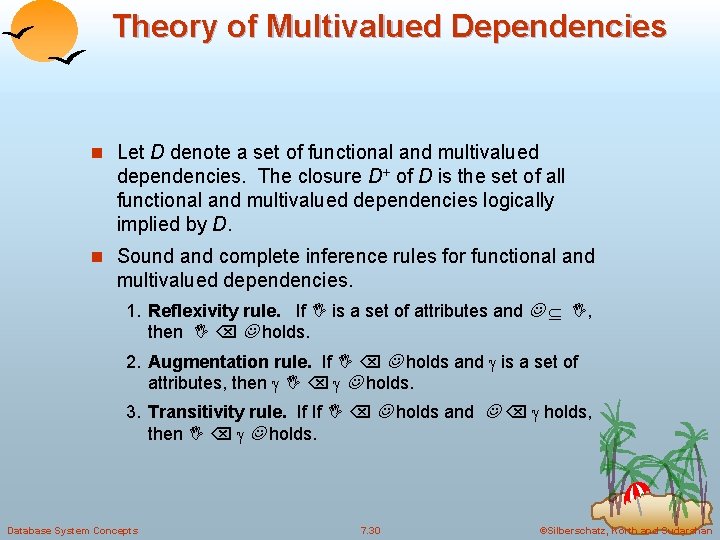 Theory of Multivalued Dependencies n Let D denote a set of functional and multivalued