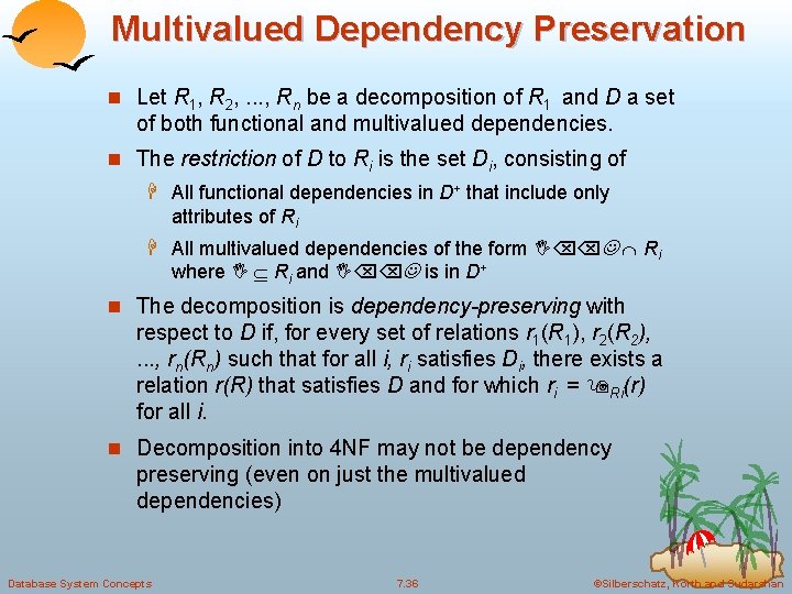 Multivalued Dependency Preservation n Let R 1, R 2, . . . , Rn