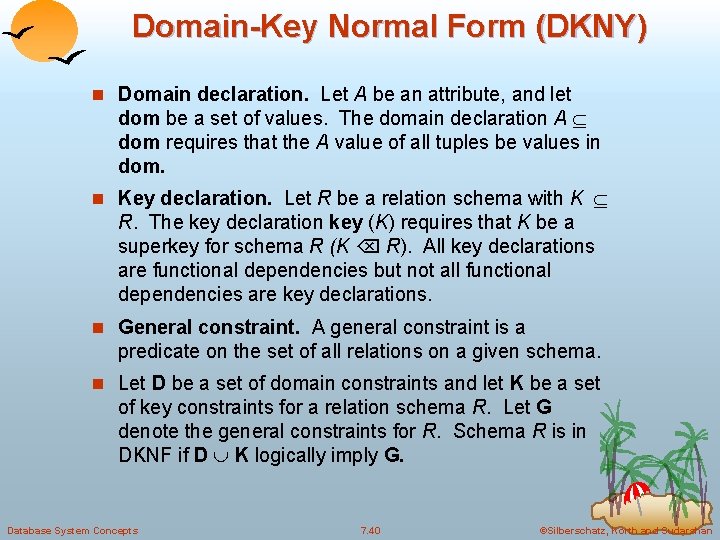 Domain-Key Normal Form (DKNY) n Domain declaration. Let A be an attribute, and let