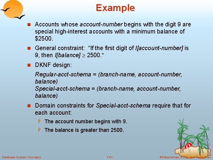 Example n Accounts whose account-number begins with the digit 9 are special high-interest accounts