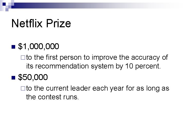 Netflix Prize n $1, 000 ¨ to the first person to improve the accuracy