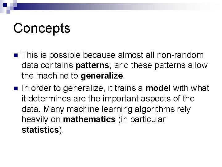 Concepts n n This is possible because almost all non-random data contains patterns, and