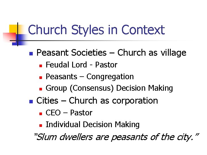 Church Styles in Context n Peasant Societies – Church as village n n Feudal