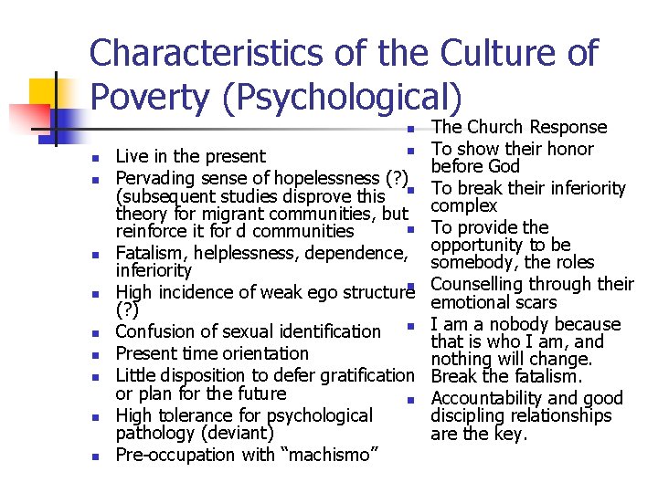 Characteristics of the Culture of Poverty (Psychological) The Church Response n To show their