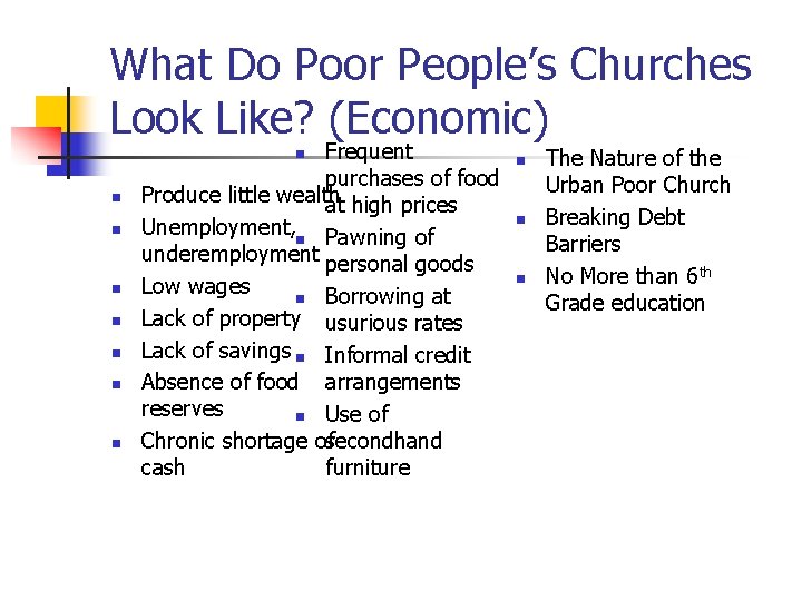What Do Poor People’s Churches Look Like? (Economic) Frequent purchases of food Produce little