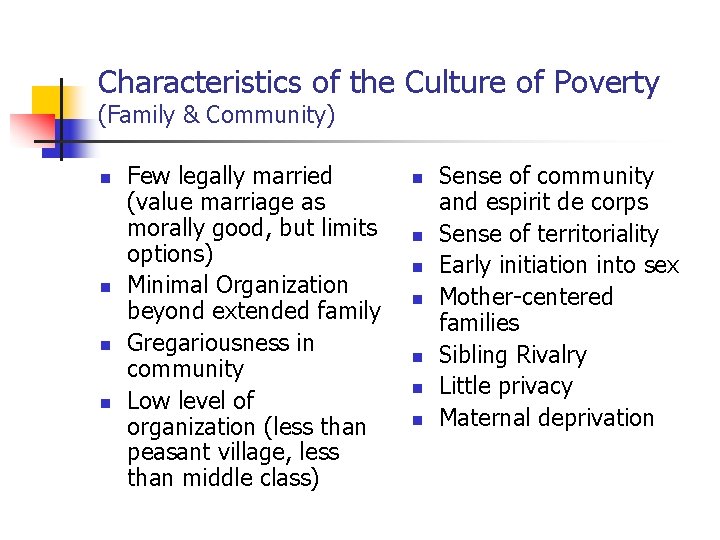Characteristics of the Culture of Poverty (Family & Community) n n Few legally married
