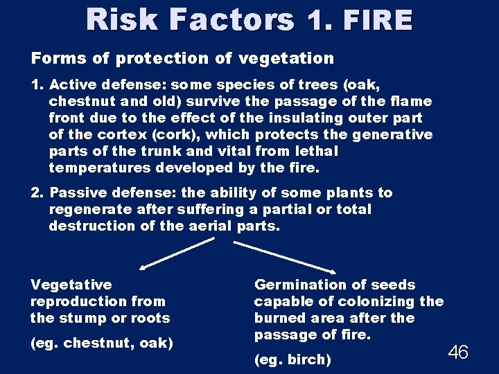 Risk Factors 1. FIRE Forms of protection of vegetation 1. Active defense: some species