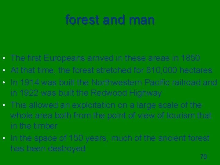 forest and man • The first Europeans arrived in these areas in 1850 •