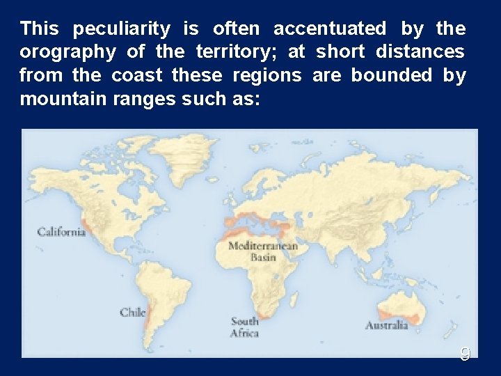 This peculiarity is often accentuated by the orography of the territory; at short distances