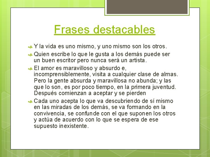 Frases destacables Y la vida es uno mismo, y uno mismo son los otros.