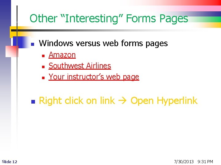 Other “Interesting” Forms Pages n Windows versus web forms pages n n Slide 12 Other “Interesting” Forms Pages n Windows versus web forms pages n n Slide 12