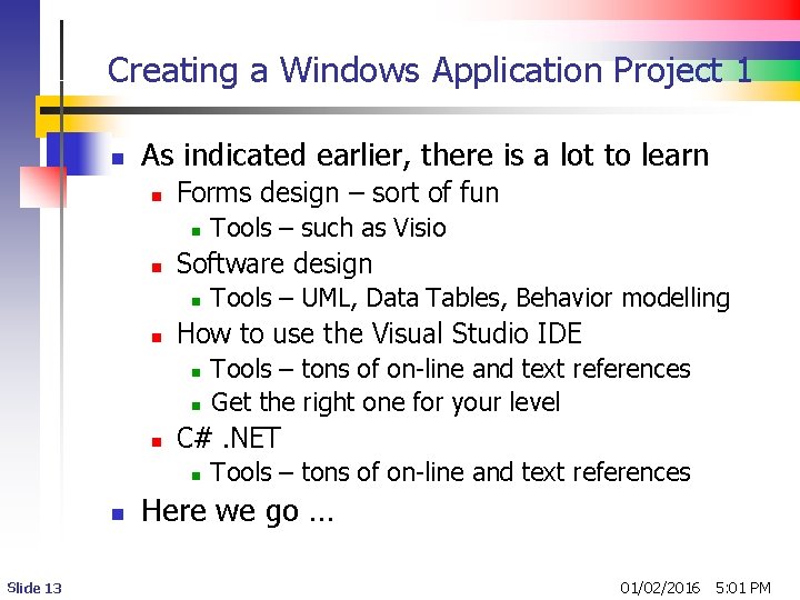 Creating a Windows Application Project 1 n As indicated earlier, there is a lot Creating a Windows Application Project 1 n As indicated earlier, there is a lot